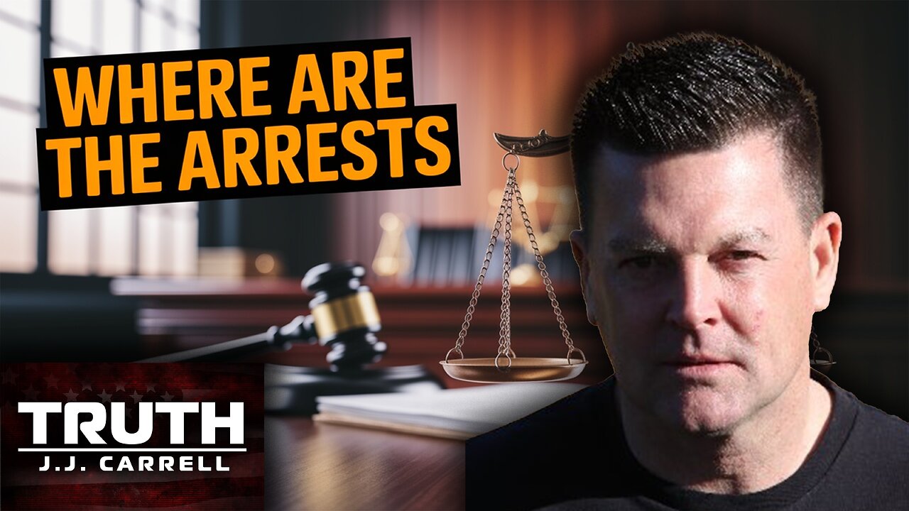 Truth with J.J. Carrell: EP113 - Where Are The Arrests?!