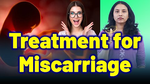 Best Treatment for Miscarriage, Pregnancy loss, Failed Pregnancy, Bleeding in pregnancy.
