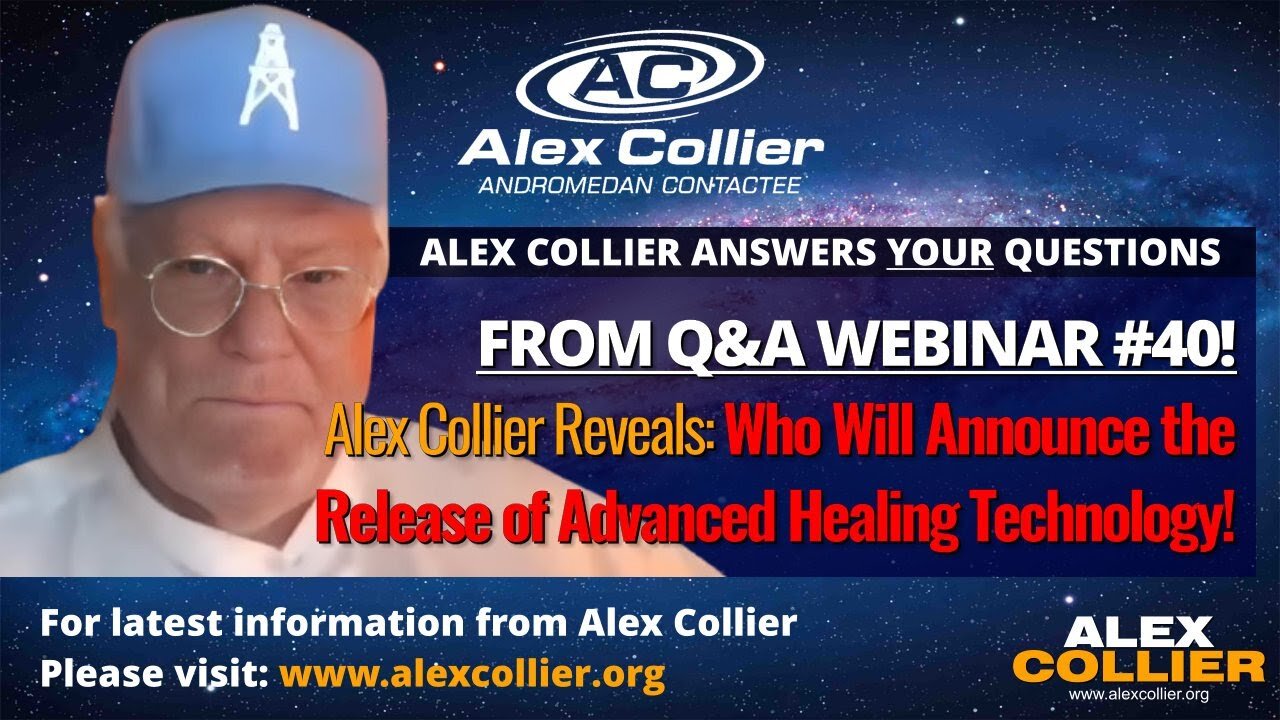 Alex Collier Reveals Who Will Announce the Release of Advanced Healing Technology!