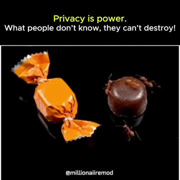 Privacy is power; what people don't know, they can't destroy.