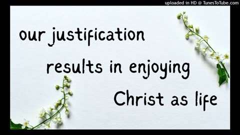 our justification results in enjoying Christ as life