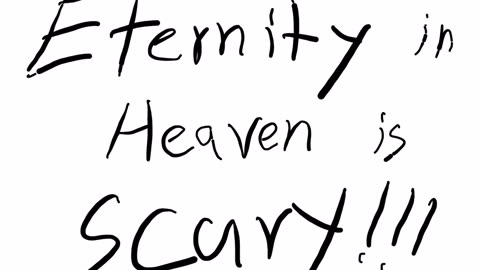 Heaven is scary
