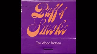 The Wood Brothers - Puff Of Smoke