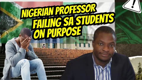 Nigerian Professor Failing South African Students On Purpose
