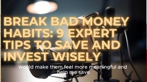 Break Bad Money Habits_ 9 Expert Tips to Save and Invest Wisely (