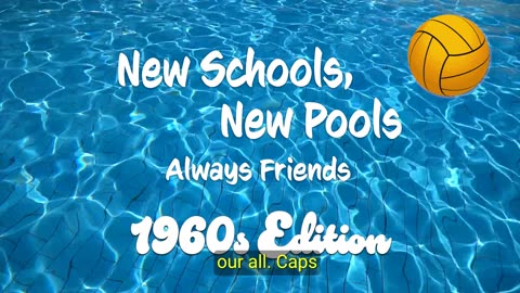 1960's Edition of "New Schools, New Pools, Always Friends" with Captions