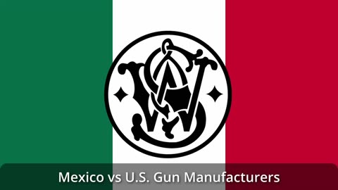 476 - Mexico vs U S Gun Manufacturers