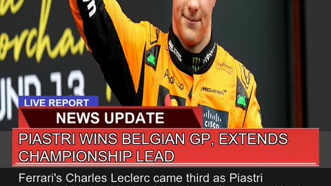 Piastri Wins Belgian Gp Extends Championship Lead