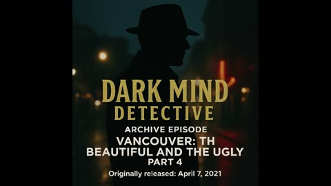 ARCHIVE EPISODE: Vancouver – The Beautiful and the Ugly, Part 4