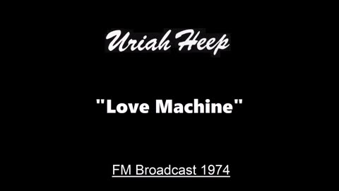 Uriah Heep - Love Machine (Live in San Diego, California February 8, 1974) FM Broadcast