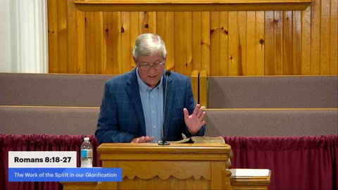 Romans 8:18-27, The Work of the Spirit in Our Glorification, Pastor Larry Meade