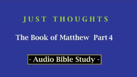 Just Thoughts - The Book of St. Matthew Part 4 (2013) Retro