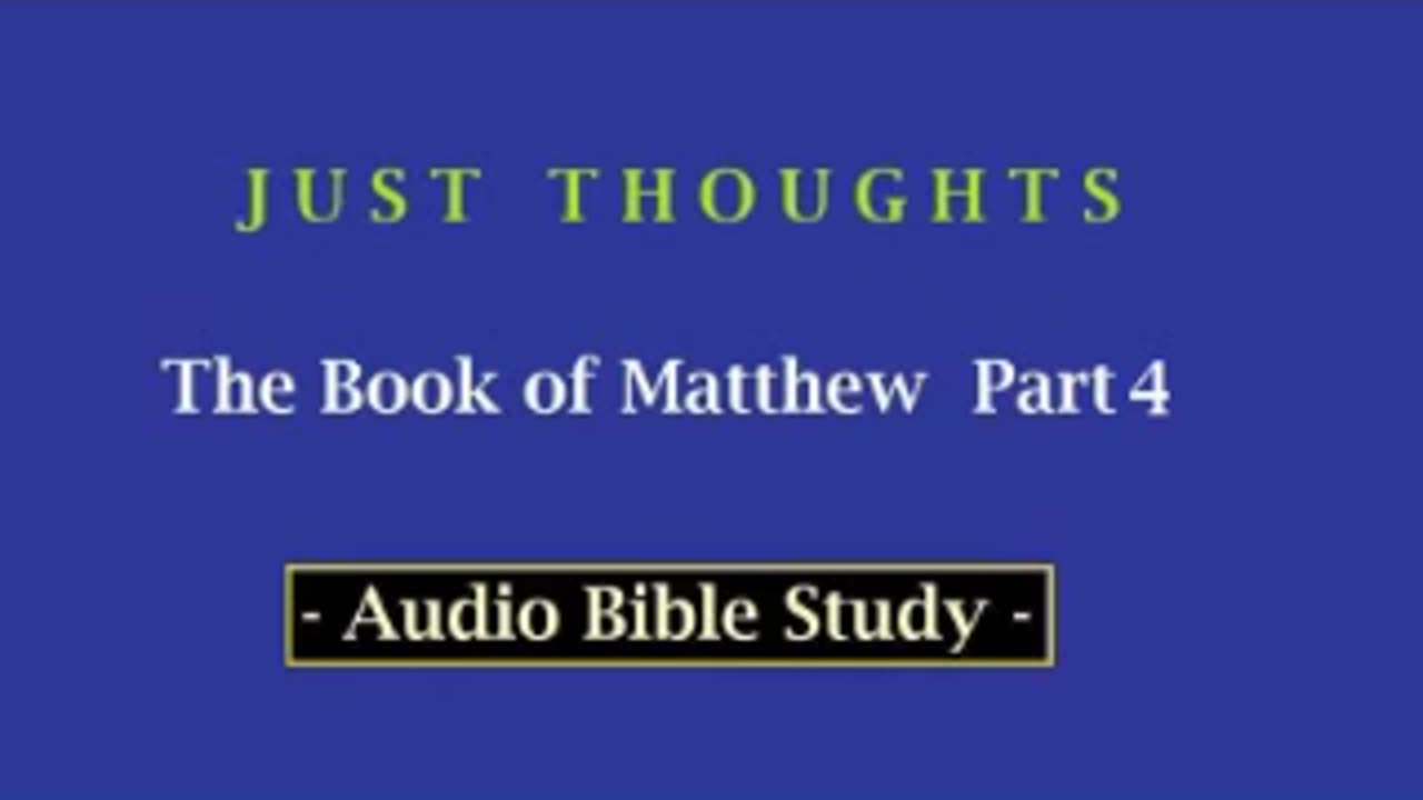 Just Thoughts - The Book of St. Matthew Part 4 (2013) Retro