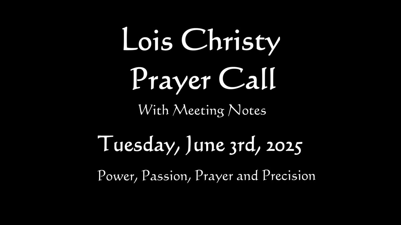 Lois Christy Prayer Group Conference Call for Tuesday, June 3rd, 2025