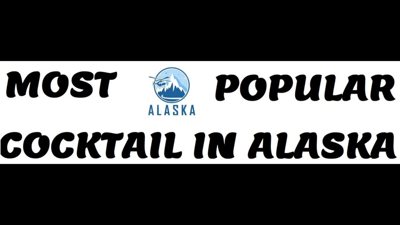 Most popular cocktails of Alaska