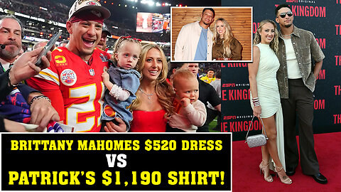 Brittany Mahomes’ $520 Dress vs Patrick’s $1,190 Shirt
