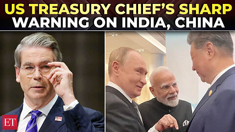 ‘Bad actors’: US Treasury chief Bessent slams India, China, Russia, calls SCO summit 'performative'