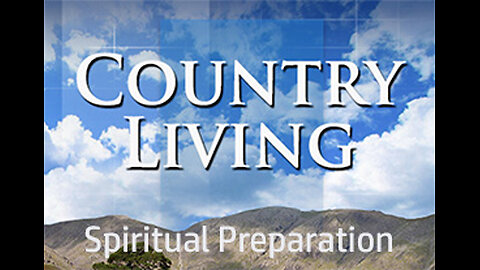 PFTTOT Part 361 Spiritual Preparation for Country Living