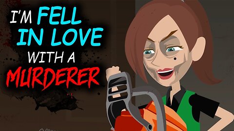My girlfriend is a MURDERER - 2 True Horror Story Animated