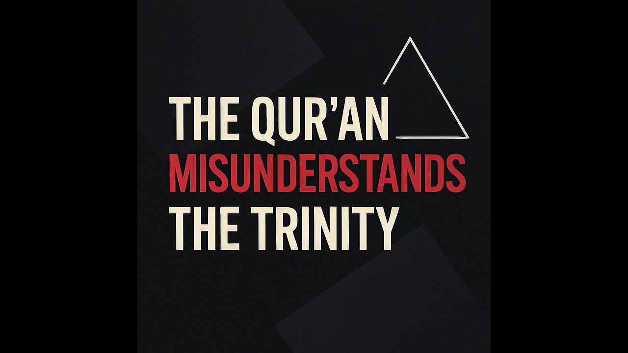 Why the Qur’an Misunderstands the Trinity