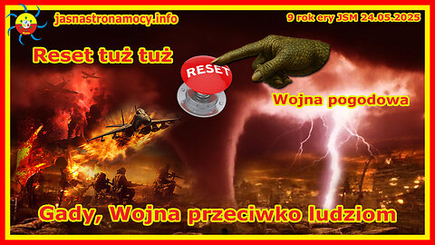Reset tuż tuż... Wojna pogodowa. Wojna przeciwko ludziom