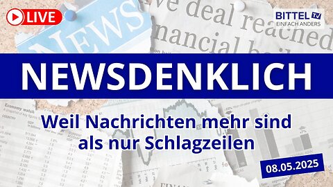 Newsdenklich - 08.05.2025