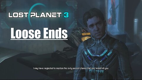 Lost Planet 3: (Part 16) - Loose Ends