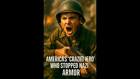 America’s ‘Craziest Hero’ Who Stopped Nazi Armor