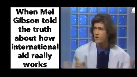 1997 Interview: Mel Gibson Reveals Truth About How International Aid really works