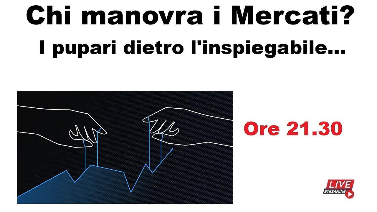 Chi manovra i Mercati? I pupari dietro l'inspiegabile...