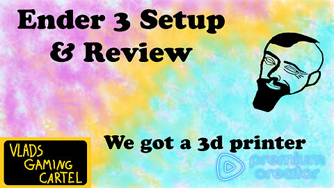 Ender 3 Setup & Review | Vlad & Tippsy Stream | Back in action stream