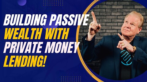 Building Passive Wealth with Private Money Lending: Insights from Jay Conner