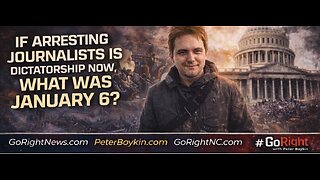 If Arresting Journalists Is Dictatorship Now, What Was January 6?