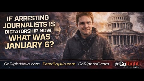 If Arresting Journalists Is Dictatorship Now, What Was January 6?