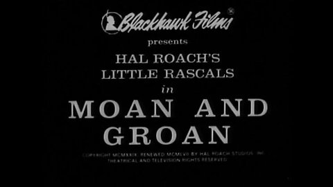 The Little Rascals - "Moan and Groan"