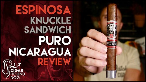 Espinosa Knuckle Sandwich Puro Nicaragua Cigar Review