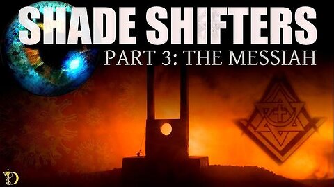 Shade Shifters Part 3: The Messiah