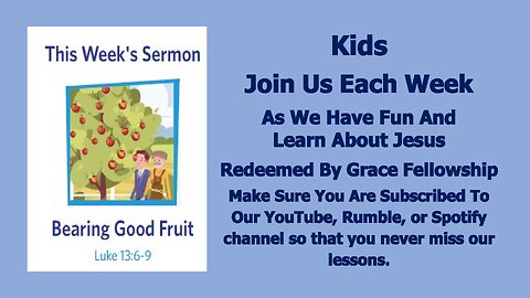 Sermons 4 Kids - Bearing Good Fruit - Luke 13:1-9