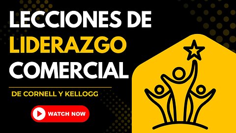 E565 Español:🎓LECCIONES DE LIDERAZGO COMERCIAL DE CORNELL & KELLOGG | MOMENTOS DE MENTORÍA #148