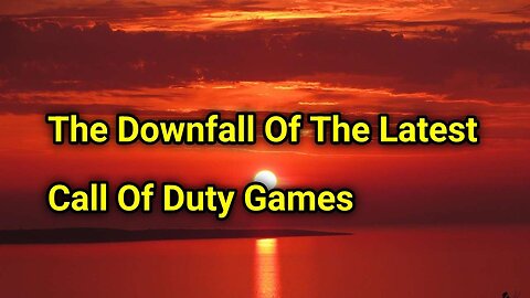 The Downfall Of The Latest Call Of Duty Games