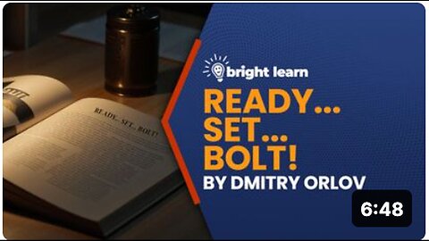 "Dmitry Orlov's BrightLearn - Ready... Set... Bolt!"