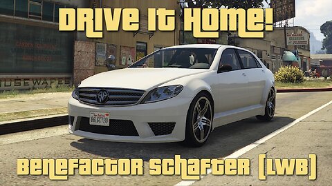 Drive it Home! Benefactor Schafter Long Wheel Base