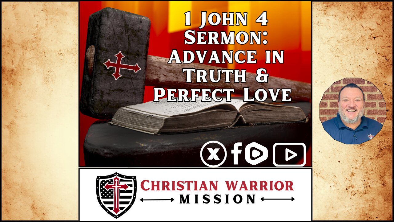 1 John 4 Sermon: Advance in Truth & Perfect Love