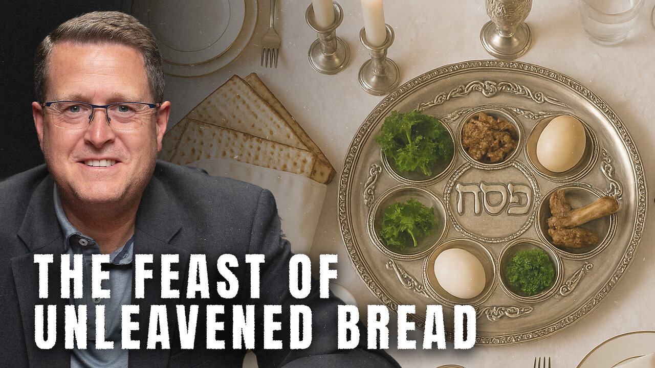 The Feast of Unleavened Bread | Unveiling Revelation