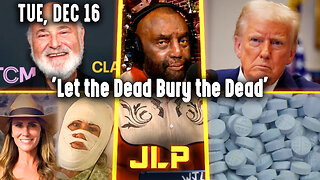 'Let the Dead Bury the Dead' | JLP Tue 12-16-25