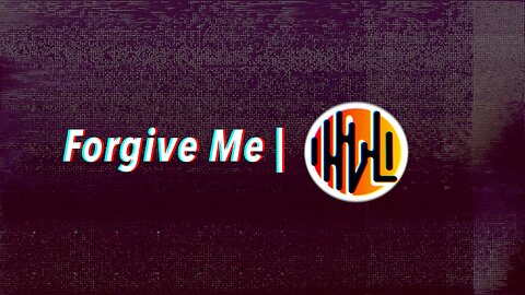Forgive Me | HVL