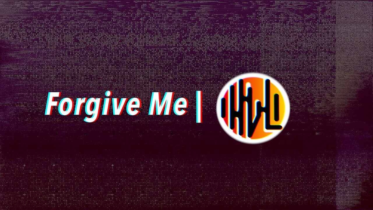 Forgive Me | HVL