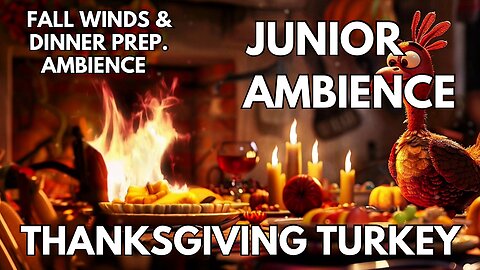 🦃 Thanksgiving Turkey Ambience | Autumn Winds & Thanksgiving Dinner Cooking | 4K Junior Thanksgiving ASMR