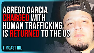 Abrego Garcia CHARGED With Human Trafficking, RETURNS To The US
