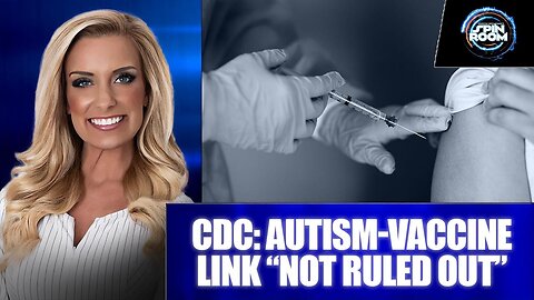 CDC: AUTISM-VACCINE LINK “NOT RULED OUT”